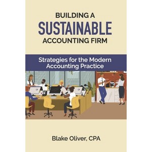 Building a Sustainable Accounting Firm - by  Blake Oliver (Paperback) - 1 of 1