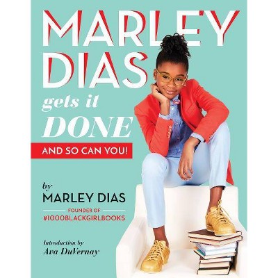 Marley Dias Gets It Done: And So Can You! - (Paperback)