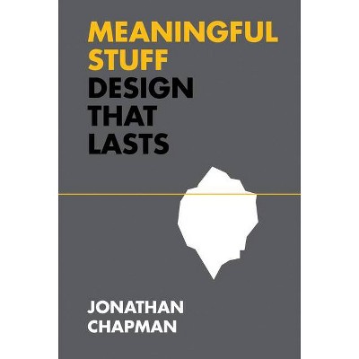 Meaningful Stuff - (Design Thinking, Design Theory) by  Jonathan Chapman (Hardcover)