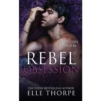 Rebel Obsession - by  Elle Thorpe (Paperback)