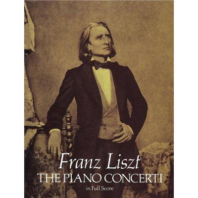 The Piano Concerti in Full Score - (Dover Music Scores) by  Franz Liszt (Sheet music)