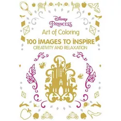 Disney Princess Adult Coloring Book: 100 Images to Inspire Creativity and Relaxation by Enterprises Inc. Disney (Hardcover)