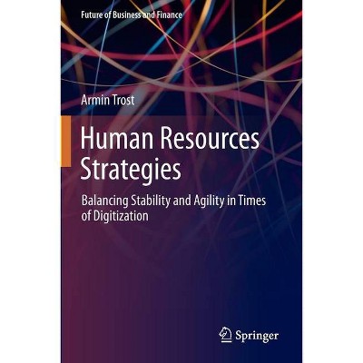 Human Resources Strategies - (Future of Business and Finance) by  Armin Trost (Paperback)