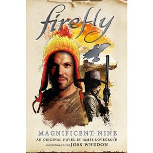 The Magnificent Nine - (Firefly) by  James Lovegrove (Paperback) - 1 of 1