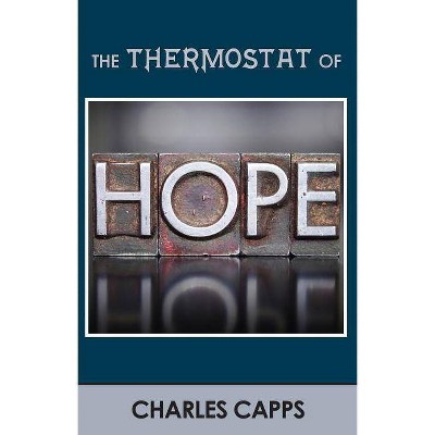 Thermostat of Hope - by  Charles Capps (Paperback)