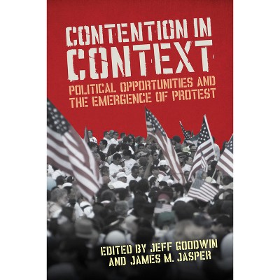 Contention in Context - by  James M Jasper & Jeff Goodwin (Paperback)