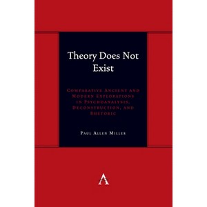 Theory Does Not Exist - (Anthem Symploke Studies in Theory) by  Paul Allen Miller (Hardcover) - 1 of 1