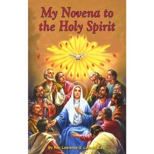 My Novena to the Holy Spirit - by  Lawrence G Lovasik (Paperback) - 1 of 1