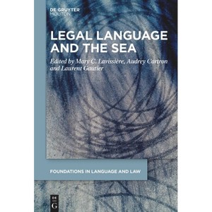 Legal Language and the Sea - (Foundations in Language and Law [fll]) by  Mary C Lavissière & Audrey Cartron & Laurent Gautier (Hardcover) - 1 of 1