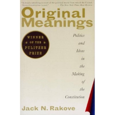 Original Meanings - by  Jack N Rakove (Paperback)