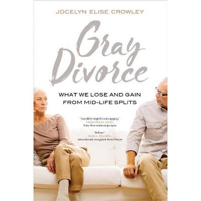 Gray Divorce - by  Jocelyn Elise Crowley (Paperback)