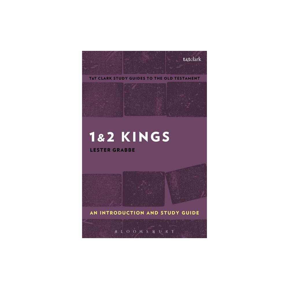 1 & 2 Kings: An Introduction and Study Guide - (T&t Clarks Study Guides to the Old Testament) by Lester L Grabbe (Paperback)