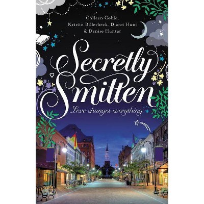 Secretly Smitten - by  Colleen Coble & Kristin Billerbeck & Denise Hunter & DiAnn Hunt (Paperback)