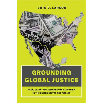 Grounding Global Justice - by  Eric D Larson (Paperback)