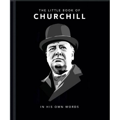 Little Book of Churchill - (Little Books of People) by  Hippo! Orange (Hardcover)