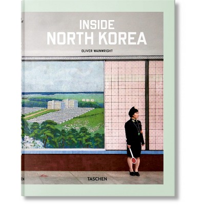 Inside North Korea - by  Oliver Wainwright (Hardcover)