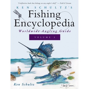 Ken Schultz's Fishing Encyclopedia Volume 3 - (Hardcover) - 1 of 1
