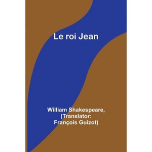 Le roi Jean - by  William Shakespeare (Paperback) - 1 of 1