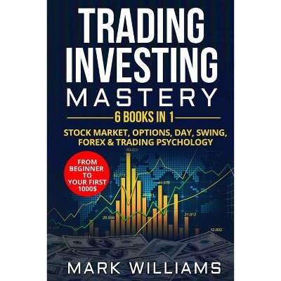 Trading investing mastery - by  Mark Williams (Paperback)