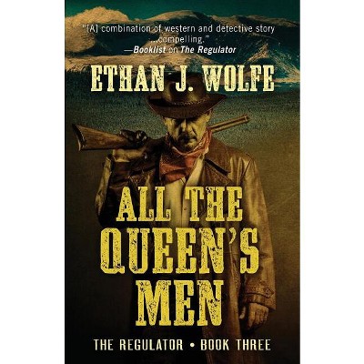 All the Queen's Men - (Regulator) by  Ethan J Wolfe (Paperback)
