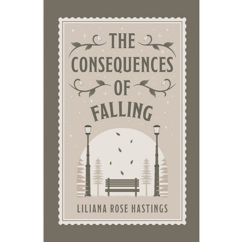 The Consequences of Falling - by  Liliana Rose Hastings (Paperback) - image 1 of 1