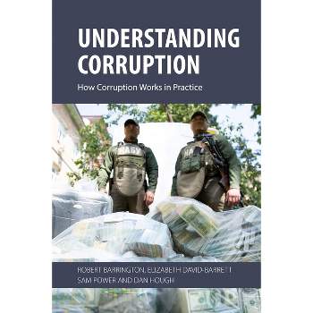 Understanding Corruption - by  Robert Barrington & Elizabeth David-Barrett & Sam Power & Dan Hough (Paperback)