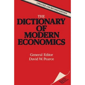 The Dictionary of Modern Economics - by  D W Pearce (Paperback) - 1 of 1