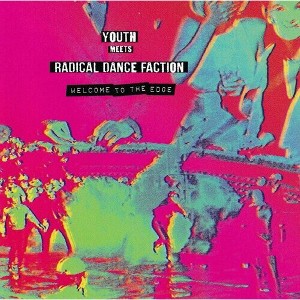 Youth Meets Radical Dance Faction - Welcome To The Edge (Vinyl) - 1 of 1