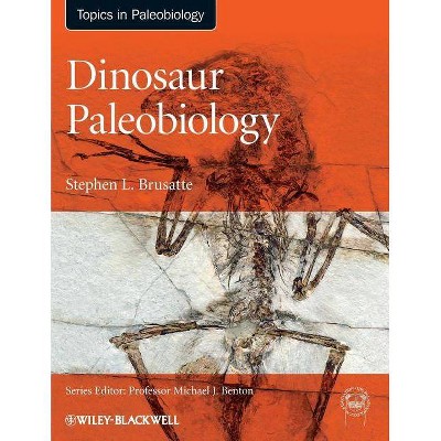 Dinosaur Paleobiology - (Topa Topics in Paleobiology) by  Stephen L Brusatte (Paperback)