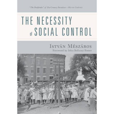 The Necessity of Social Control - by  István Mészáros (Paperback)