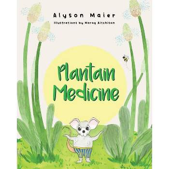 Plantain Medicine - by  Alyson Maier (Paperback)