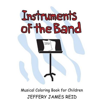 Instruments of the Band - by  Jeffery Reid (Paperback)