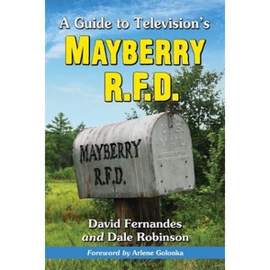 A Guide to Television's Mayberry R.F.D. - by  David Fernandes & Dale Robinson (Paperback) - 1 of 1