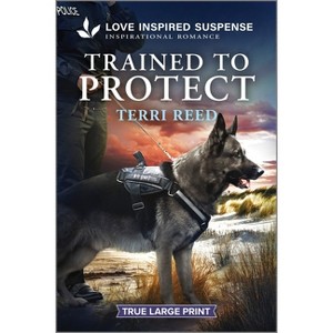Trained to Protect - Large Print by  Terri Reed (Paperback) - 1 of 1