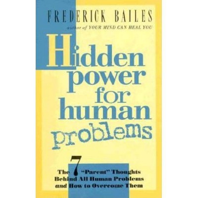 Hidden Power for Human Problems - by  Frederick W Bailes (Paperback)