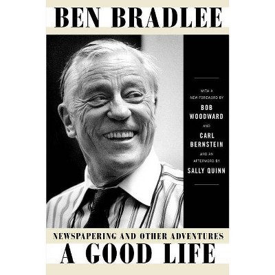 A Good Life - by  Ben Bradlee (Paperback)