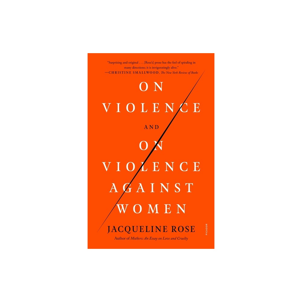 On Violence and on Violence Against Women - by Jacqueline Rose (Paperback)