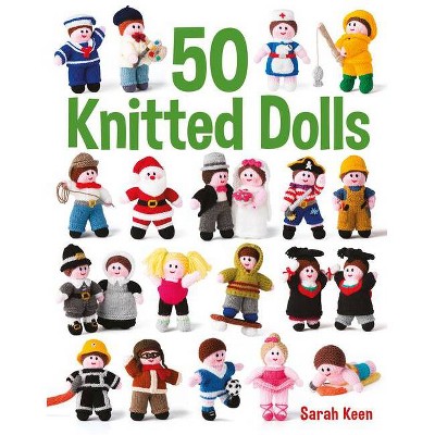 50 Knitted Dolls - by  Sarah Keen (Paperback)