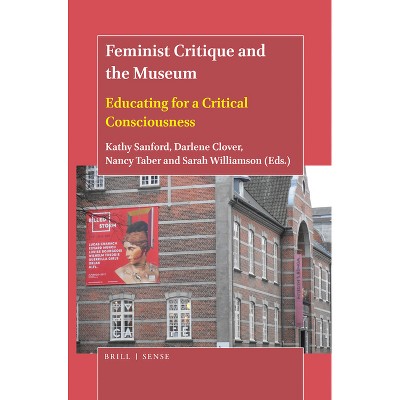 Feminist Critique and the Museum - by  Kathy Sanford (Paperback)