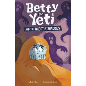 Betty the Yeti and the Ghostly Shadows - by Mandy R Marx - 1 of 1
