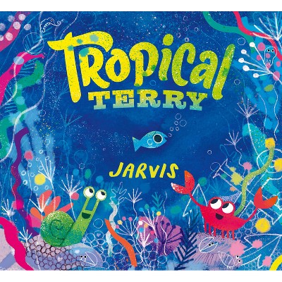 Tropical Terry - by  Jarvis (Hardcover)
