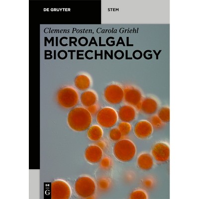 Microalgal Biotechnology - (De Gruyter Stem) by  Clemens Posten & Carola Griehl (Paperback)