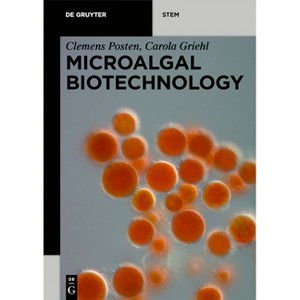 Microalgal Biotechnology - (De Gruyter Stem) by  Clemens Posten & Carola Griehl (Paperback) - 1 of 1