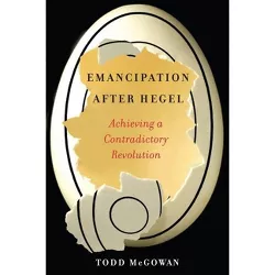 Emancipation After Hegel - by Todd McGowan