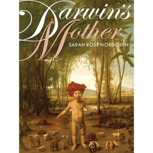 Darwin's Mother - (Pitt Poetry) by  Sarah Rose Nordgren (Paperback) - 1 of 1