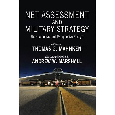 Net Assessment and Military Strategy - (Rapid Communications in Conflict & Security) by  Thomas G Mahnken (Paperback)