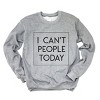 Simply Sage Market I Can't People Today Sweatshirt - 3 of 4