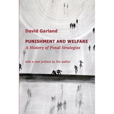 Punishment and Welfare - (Classics of Law & Society) by  David Garland (Paperback)