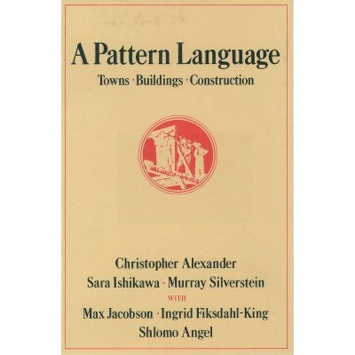 A Pattern Language - (Center for Environmental Structure) by  Christopher Alexander (Hardcover)