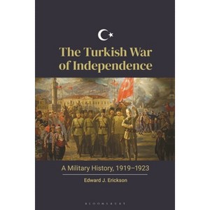 The Turkish War of Independence - by  Edward J Erickson (Paperback) - 1 of 1
